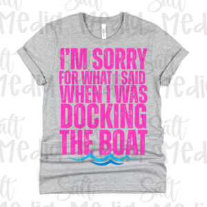 I'm sorry for what I said when I was docking the boat PNG