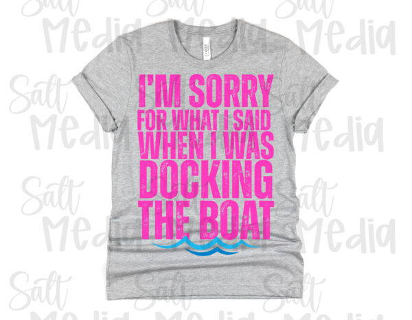 I'm sorry for what I said when I was docking the boat PNG